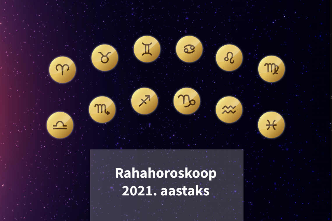 Rahahoroskoop 2021. aastaks - astroloogiline finantsprognoos